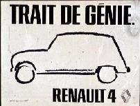 1983-La dessinatrice Dorotha Flandrin ralise une affiche noire 
      et blanche, pure, prsentant simplement la silhouette de la Renault 4 avec pour seule 
      mention "Trait de gnie".